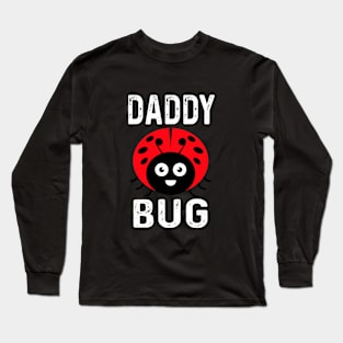Daddy Bug Funny Ladybug Lover Cute Dad Fathers Day Gift Long Sleeve T-Shirt